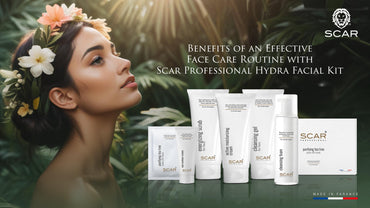 Benefits of an Effective Face Care Routine with Scar Professional Hydra Facial Kit- uae- scar professional- hydra facial- facial kit- skin care- dayjour