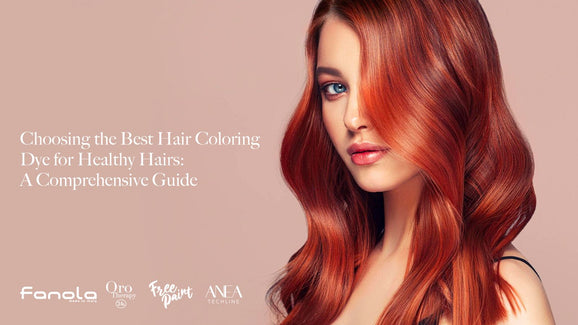 Choosing the Best Hair Coloring Dye for Healthy Hairs: A Comprehensive Guide